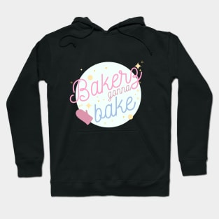 Bakers Gonna Bake Hoodie